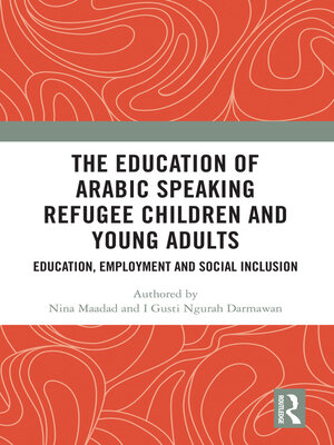 cover image of The Education of Arabic Speaking Refugee Children and Young Adults